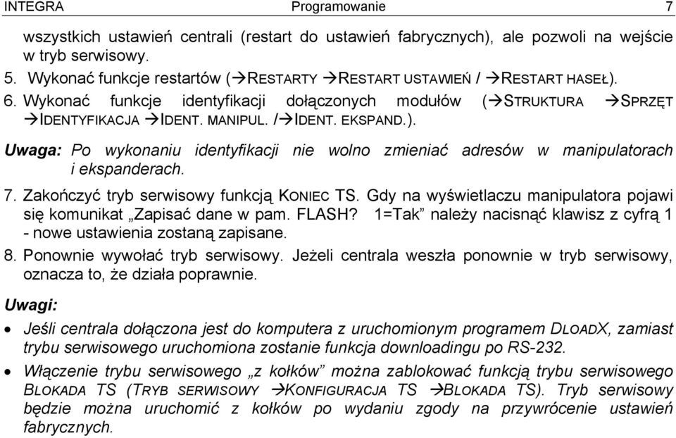 7. Zakończyć tryb serwisowy funkcją KONIEC TS. Gdy na wyświetlaczu manipulatora pojawi się komunikat Zapisać dane w pam. FLASH?
