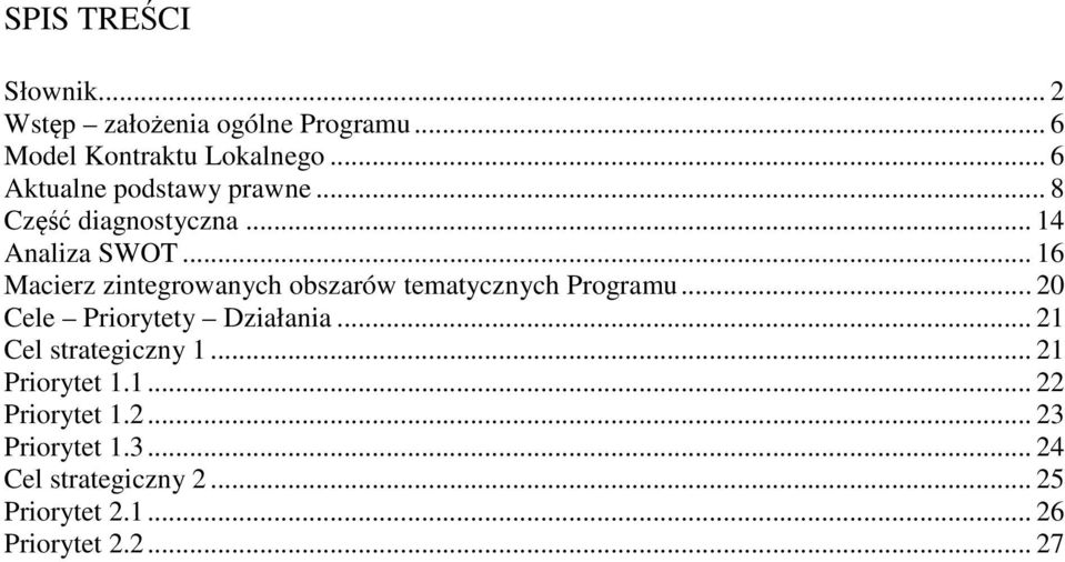 .. 16 Macierz zintegrowanych obszarów tematycznych Programu... 20 Cele Priorytety Działania.