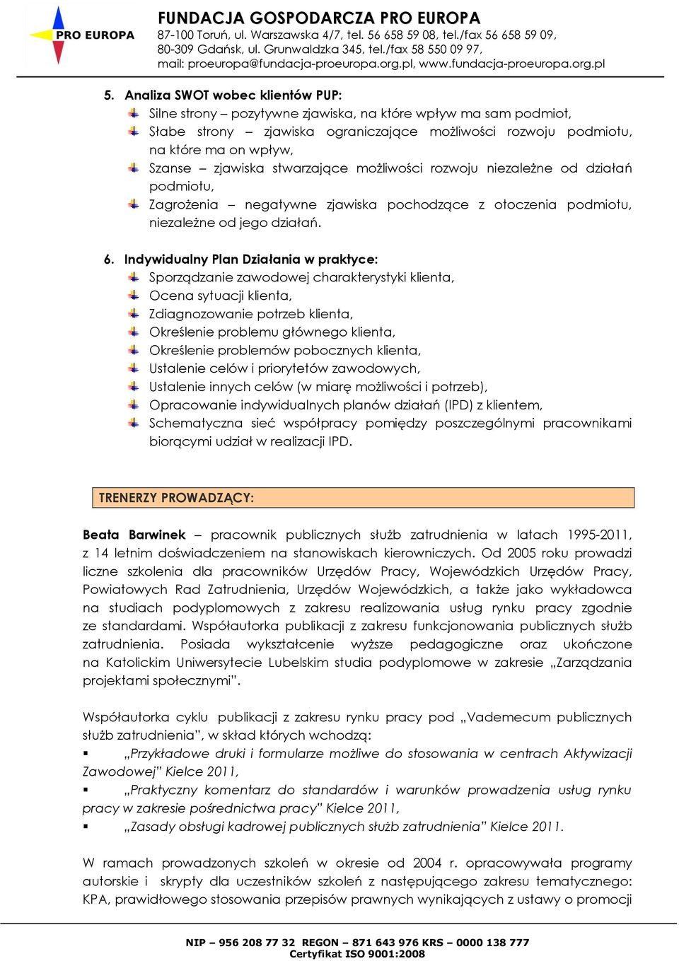 Indywidualny Plan Działania w praktyce: Sporządzanie zawodowej charakterystyki klienta, Ocena sytuacji klienta, Zdiagnozowanie potrzeb klienta, Określenie problemu głównego klienta, Określenie