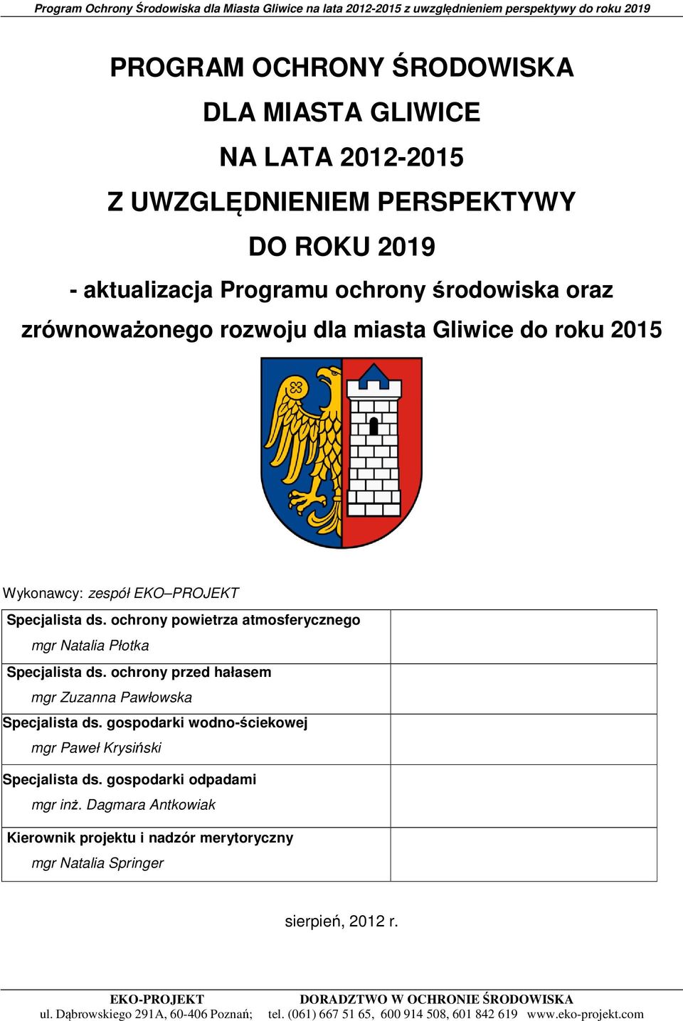 ochrony powietrza atmosferycznego mgr Natalia Płotka Specjalista ds. ochrony przed hałasem mgr Zuzanna Pawłowska Specjalista ds.