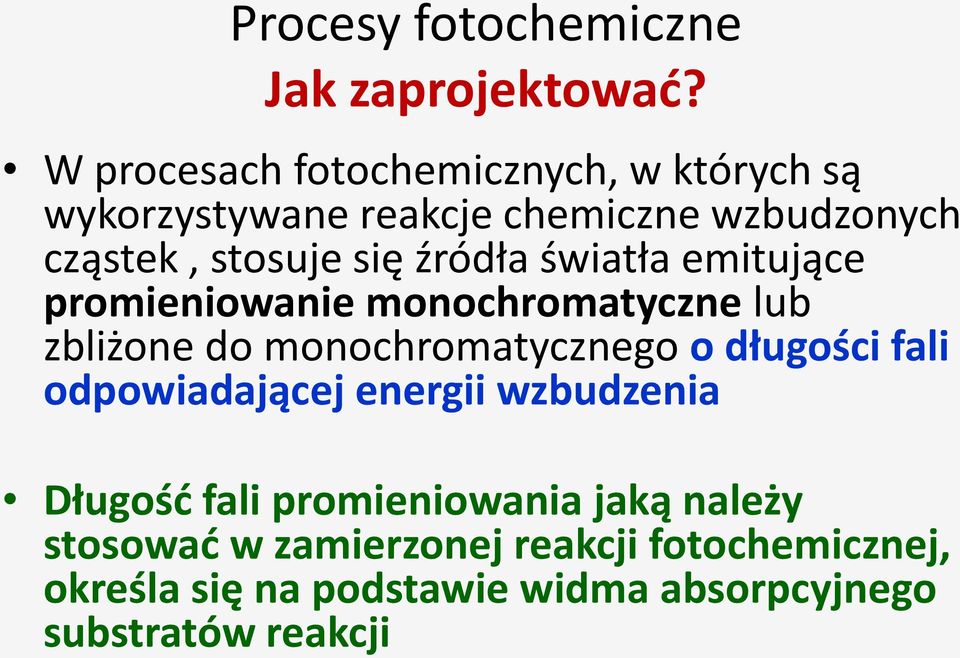 źródła światła emitujące promieniowanie monochromatyczne lub zbliżone do monochromatycznego o długości fali