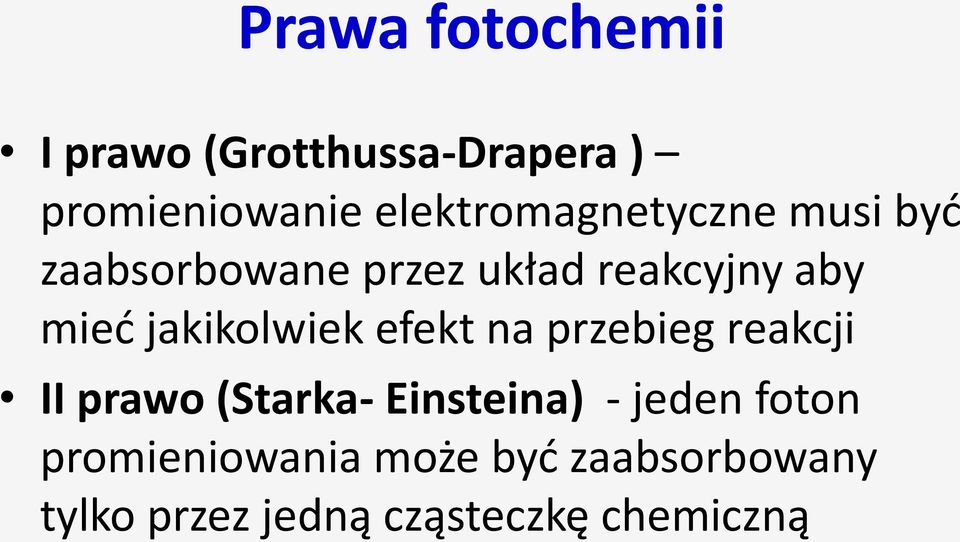 jakikolwiek efekt na przebieg reakcji II prawo (Starka- Einsteina) -