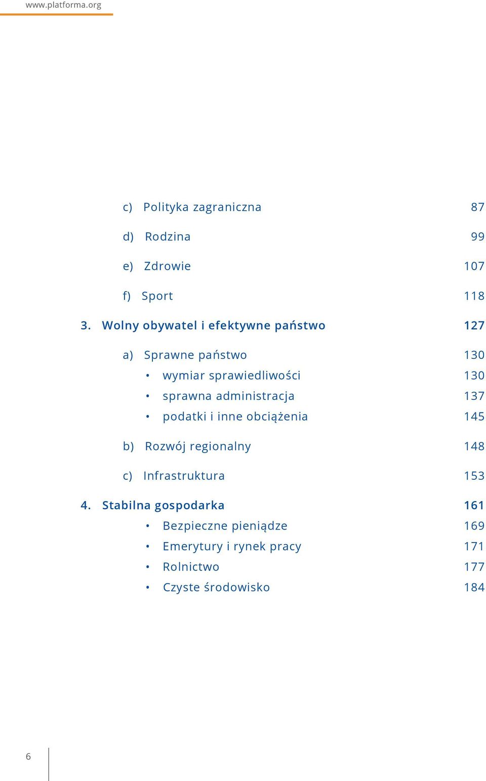 administracja 137 podatki i inne obciążenia 145 b) Rozwój regionalny 148 c) Infrastruktura 153 4.