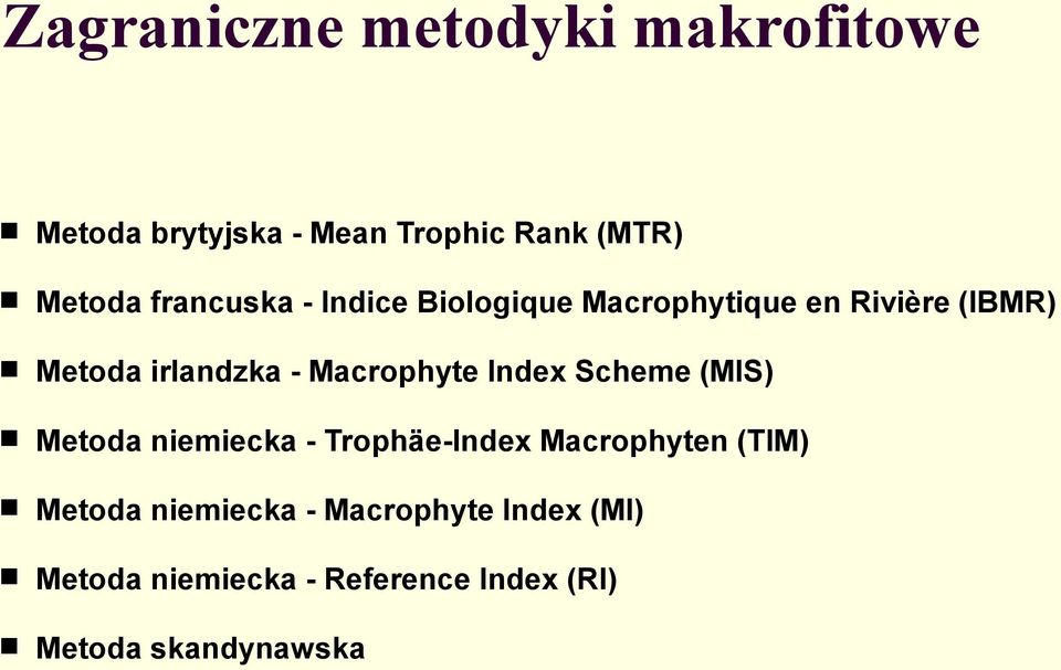 Macrophyte Index Scheme (MIS) Metoda niemiecka - Trophäe-Index Macrophyten (TIM)