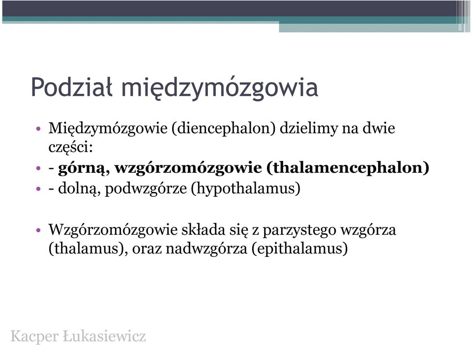 dolną, podwzgórze (hypothalamus) Wzgórzomózgowie składa się z