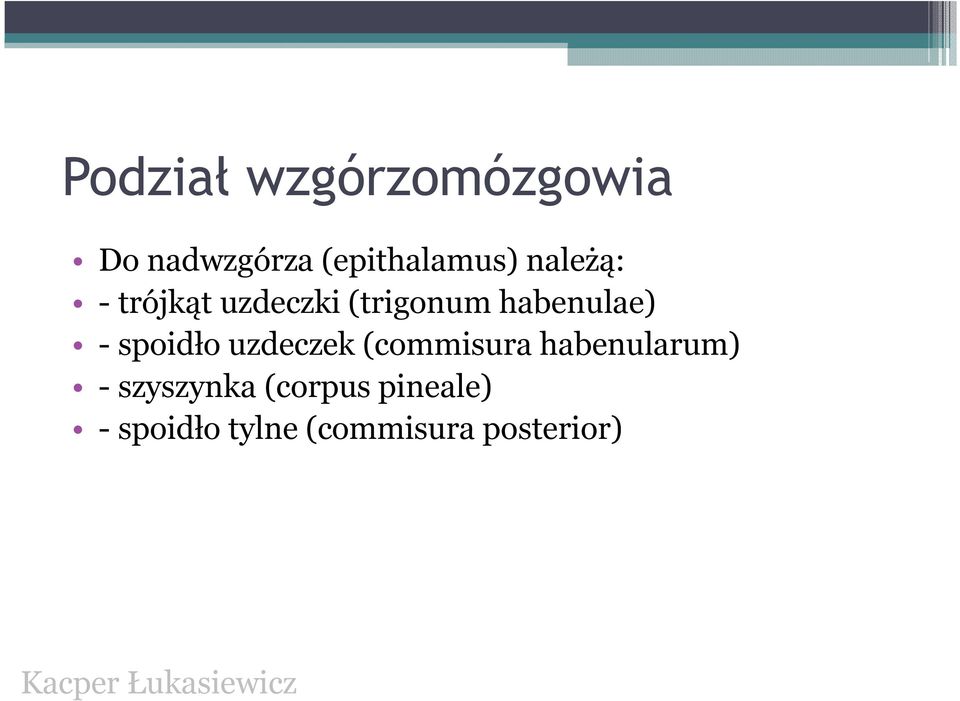 spoidło uzdeczek (commisura habenularum) - szyszynka