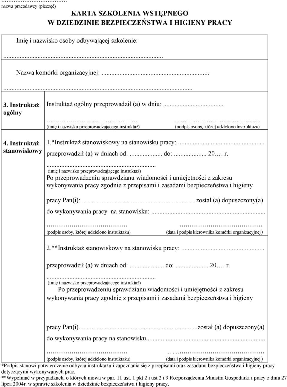 *Instruktaż stanowiskowy na stanowisku pracy:... przeprowadził (a) w dniach od:... do:... 20. r.