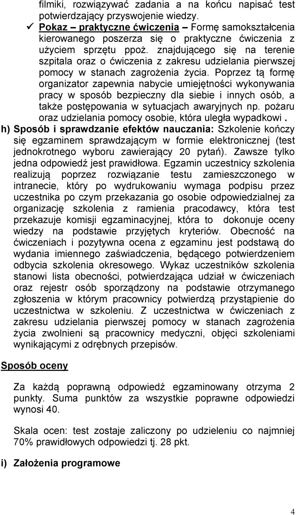 znajdującego się na terenie szpitala oraz o ćwiczenia z zakresu udzielania pierwszej pomocy w stanach zagrożenia życia.