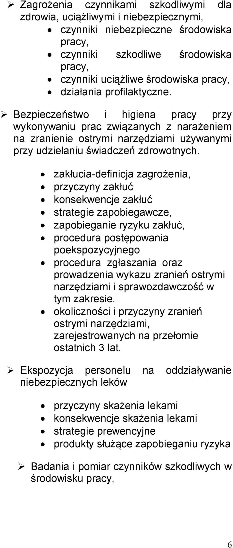 zakłucia-definicja zagrożenia, przyczyny zakłuć konsekwencje zakłuć strategie zapobiegawcze, zapobieganie ryzyku zakłuć, procedura postępowania poekspozycyjnego procedura zgłaszania oraz prowadzenia
