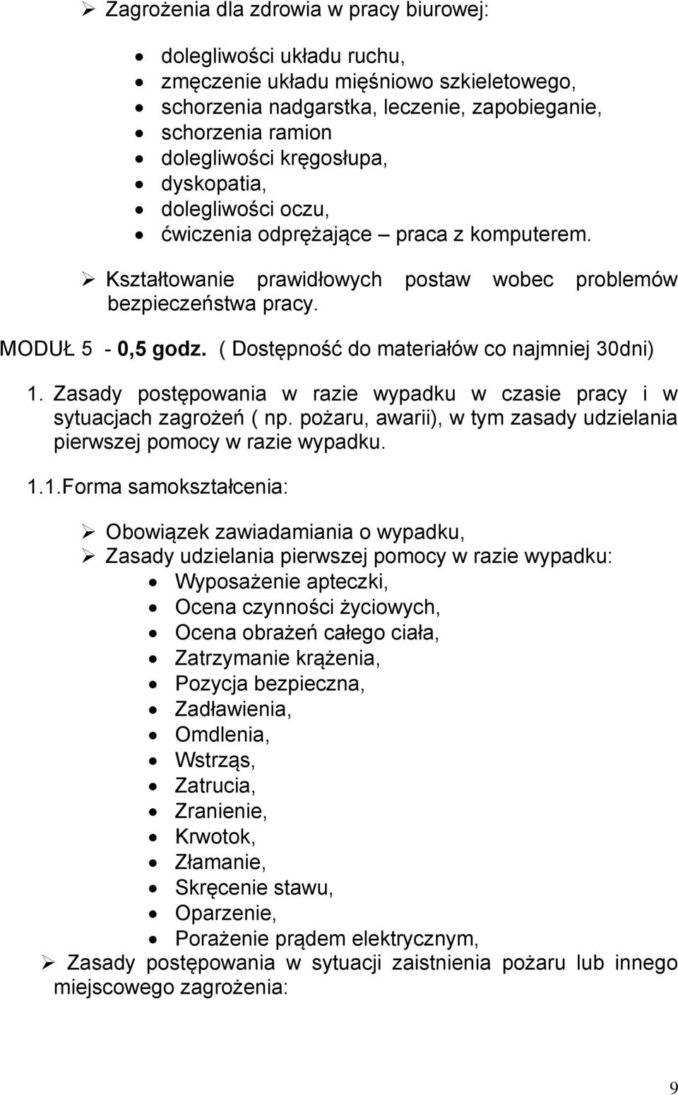 ( Dostępność do materiałów co najmniej 30dni) 1. Zasady postępowania w razie wypadku w czasie pracy i w sytuacjach zagrożeń ( np.