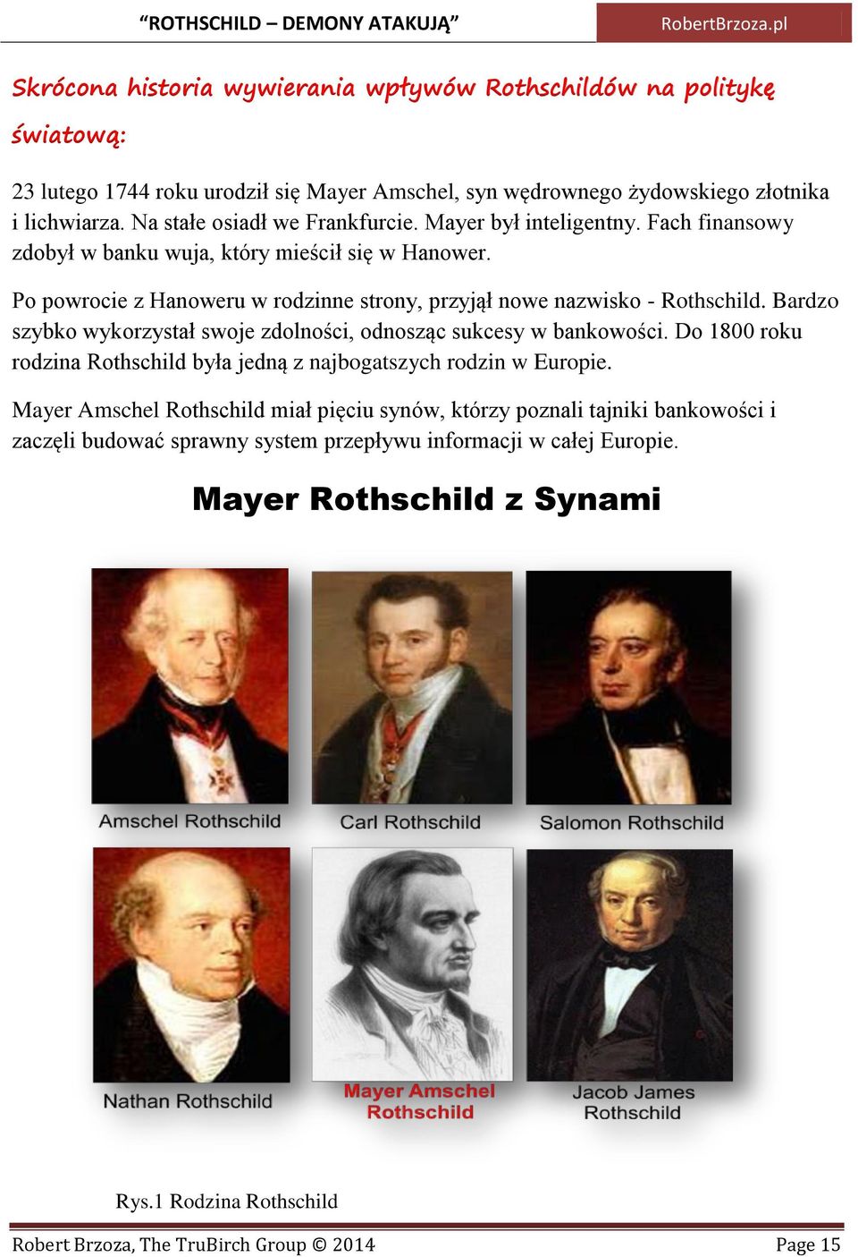 Po powrocie z Hanoweru w rodzinne strony, przyjął nowe nazwisko - Rothschild. Bardzo szybko wykorzystał swoje zdolności, odnosząc sukcesy w bankowości.