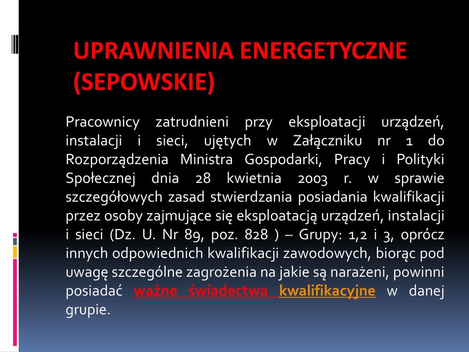 w sprawie szczegółowych zasad stwierdzania posiadania kwalifikacji przez osoby zajmujące się eksploatacją urządzeń, instalacji i sieci (Dz. U.