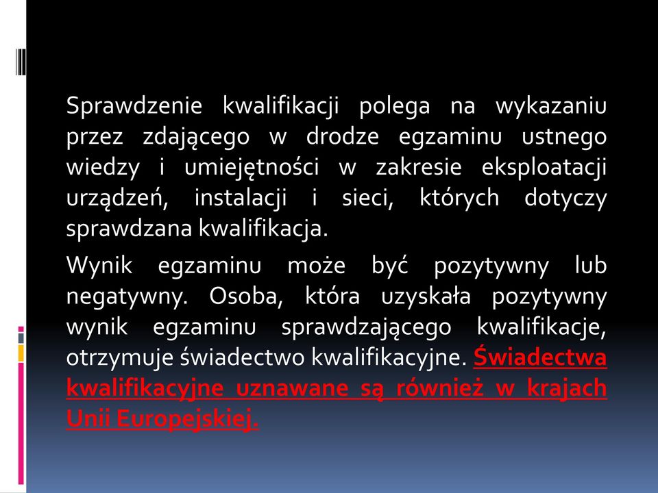 Wynik egzaminu może być pozytywny lub negatywny.