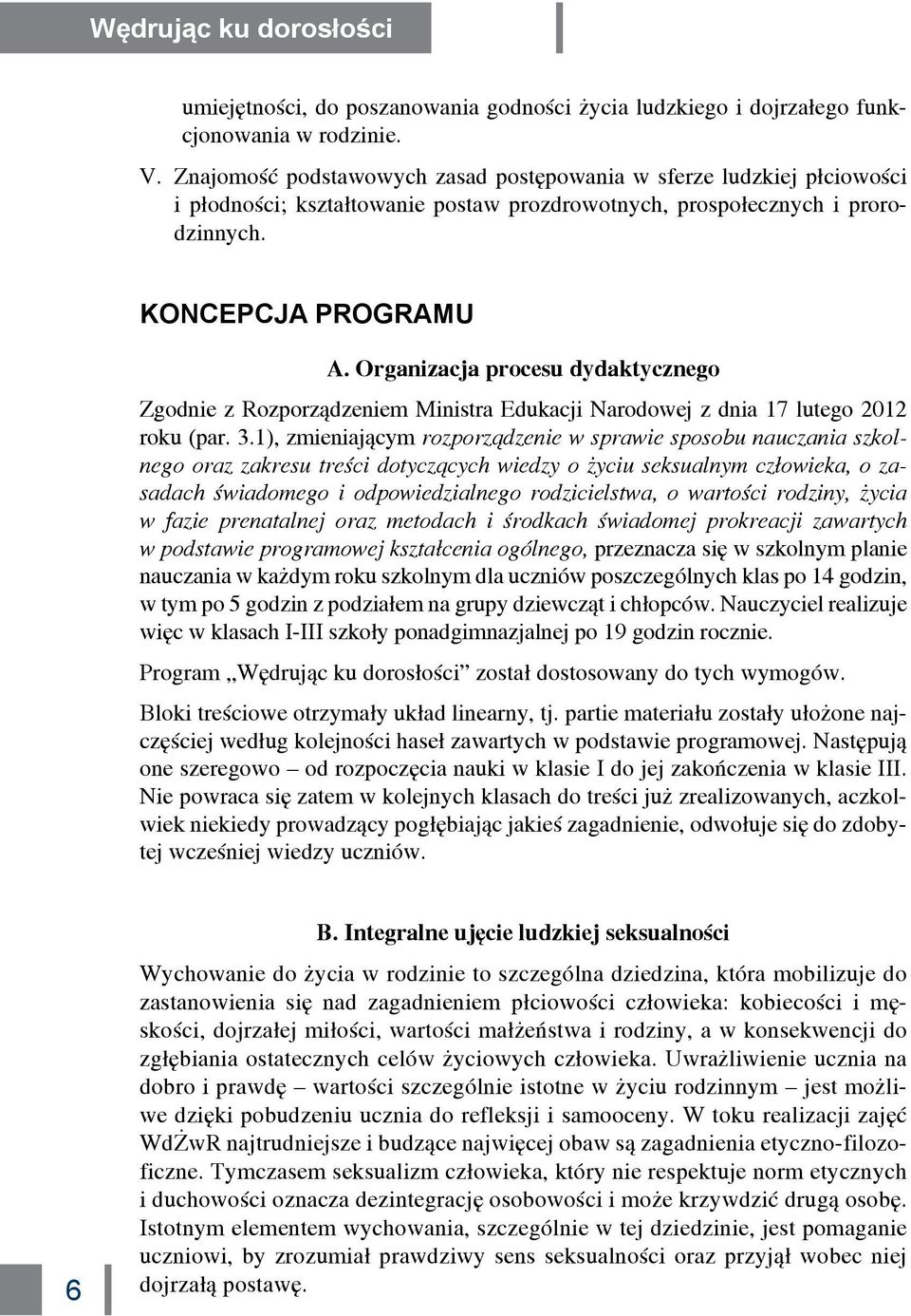 Organizacja procesu dydaktycznego Zgodnie z Rozporządzeniem Ministra Edukacji Narodowej z dnia 17 lutego 2012 roku (par. 3.