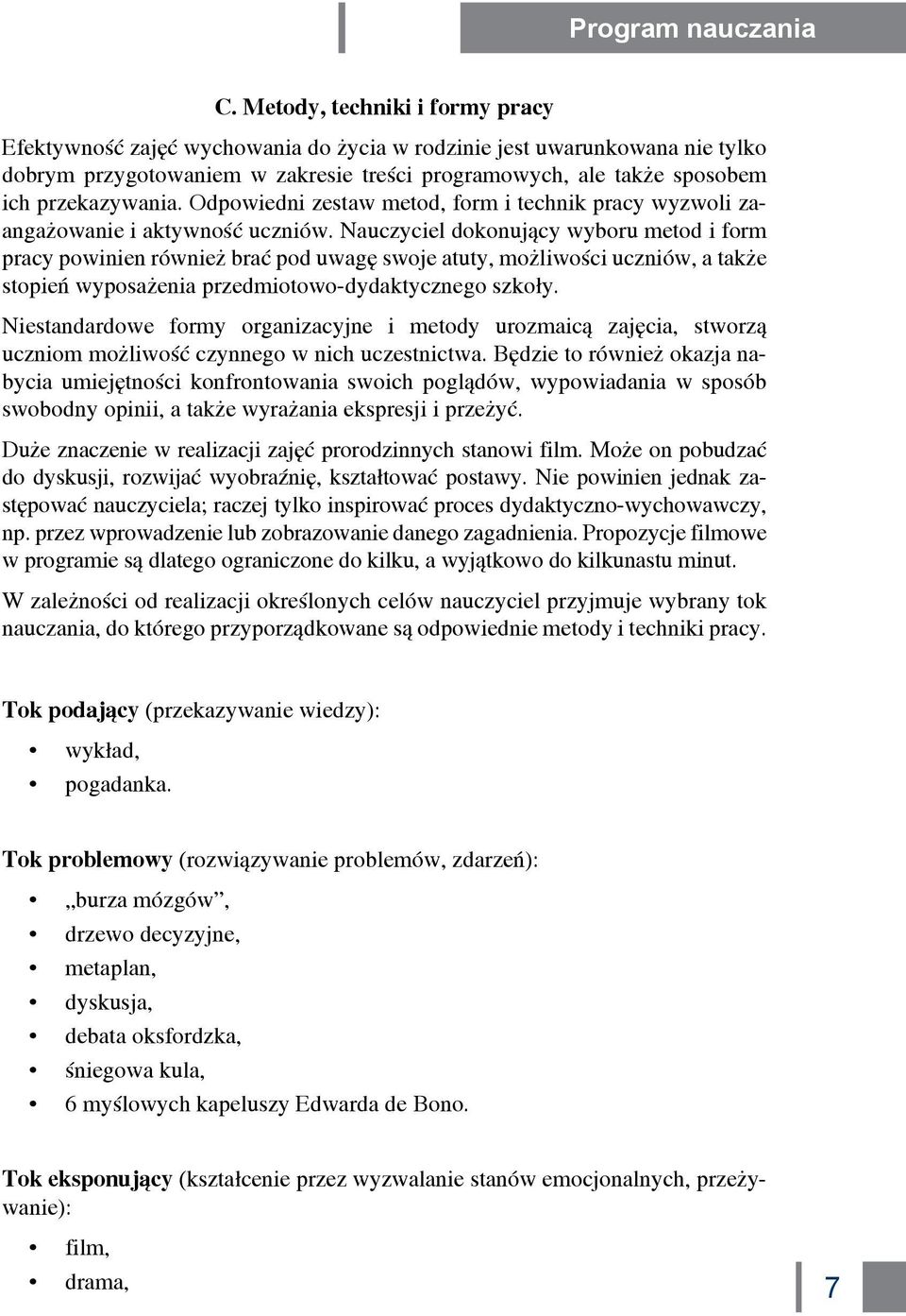 Odpowiedni zestaw metod, form i technik pracy wyzwoli zaangażowanie i aktywność uczniów.