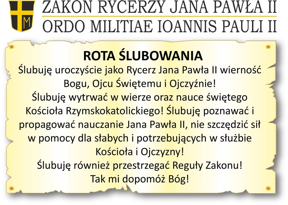 Ślubuję poznawać i propagować nauczanie Jana Pawła II, nie szczędzić sił w pomocy dla słabych i