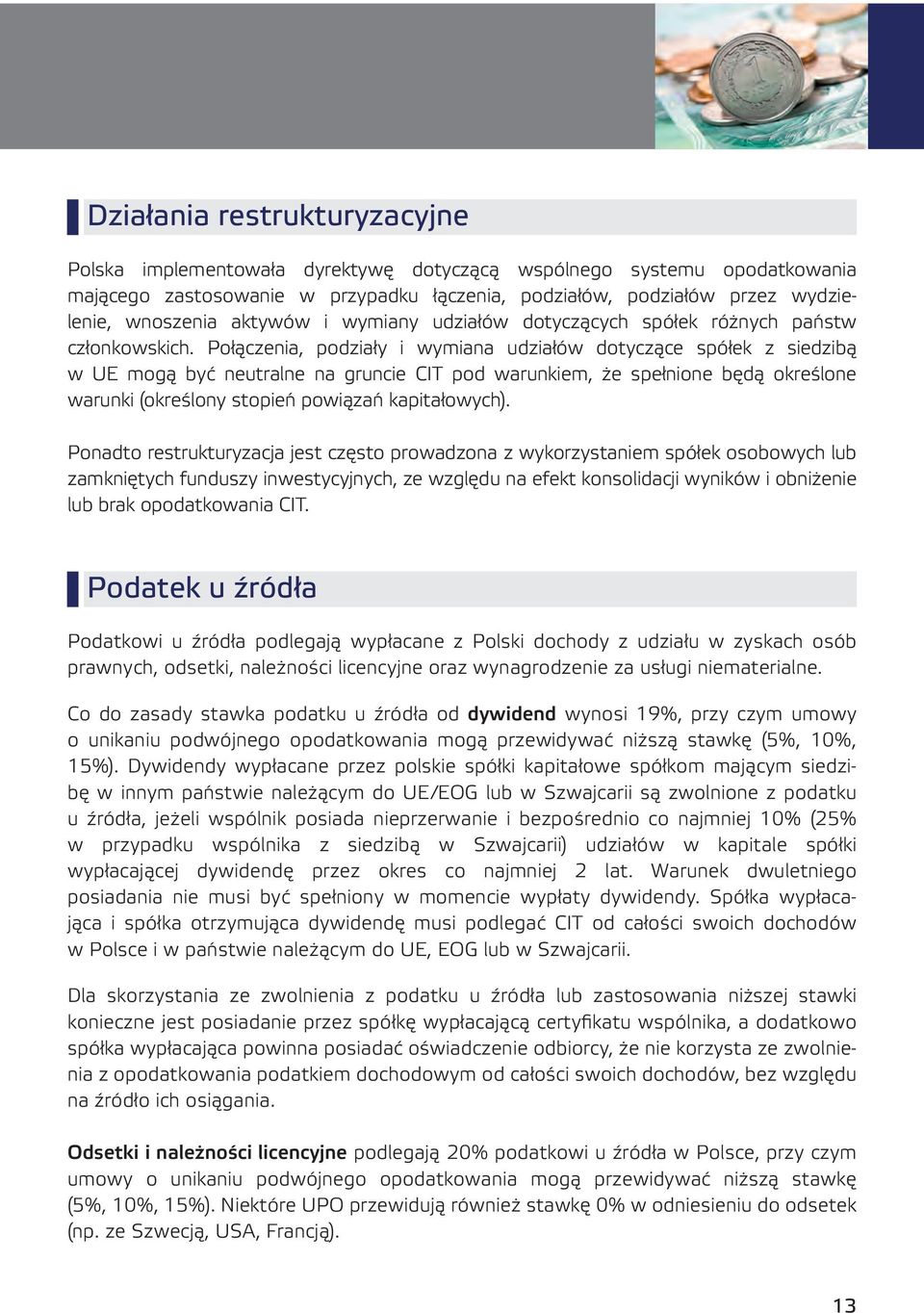 Połączenia, podziały i wymiana udziałów dotyczące spółek z siedzibą w UE mogą być neutralne na gruncie CIT pod warunkiem, że spełnione będą określone warunki (określony stopień powiązań kapitałowych).