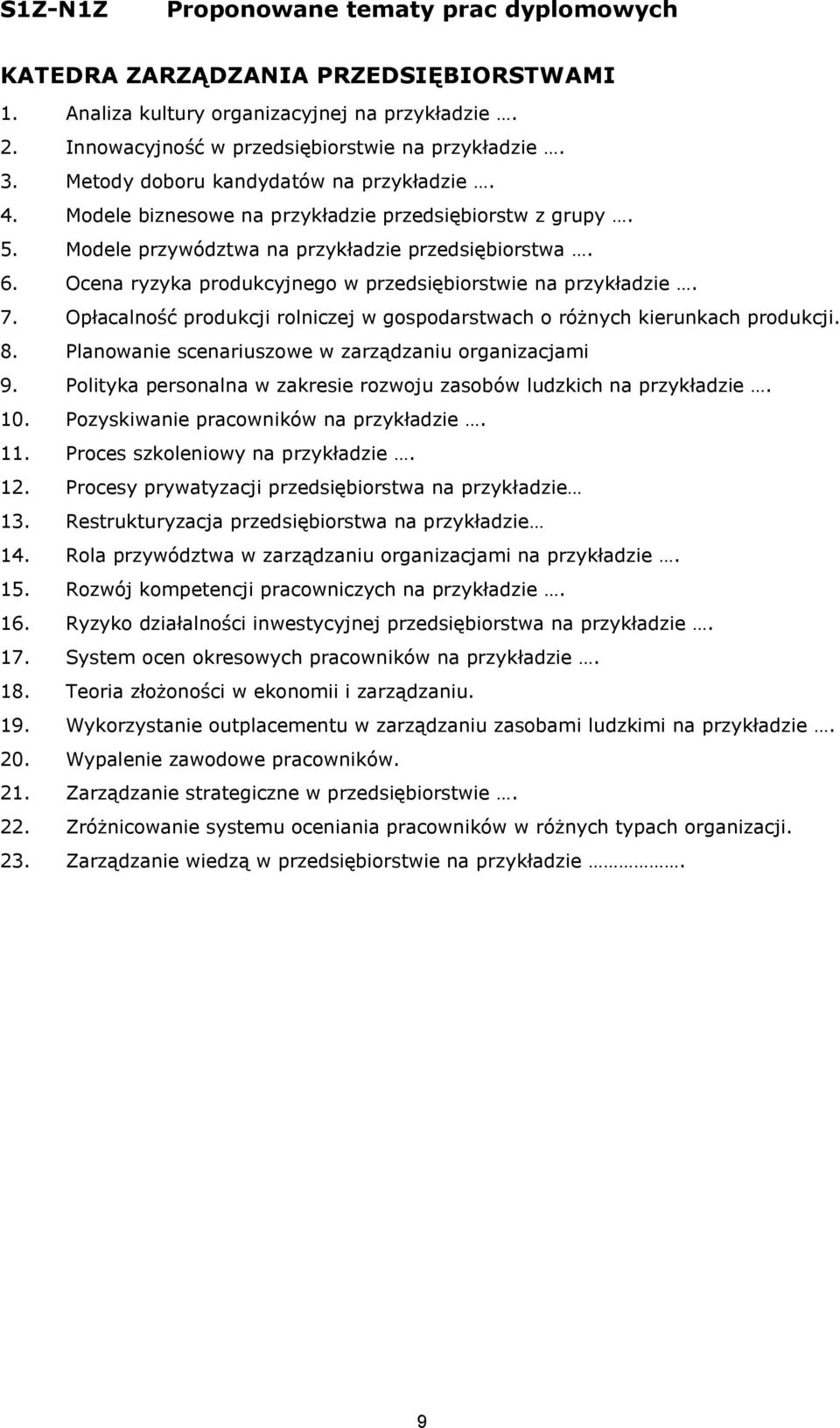 Opłacalność produkcji rolniczej w gospodarstwach o różnych kierunkach produkcji. 8. Planowanie scenariuszowe w zarządzaniu organizacjami 9.