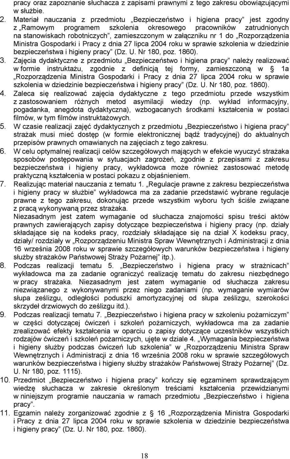 nr 1 do Rozporządzenia Ministra Gospodarki i Pracy z dnia 27 lipca 2004 roku w sprawie szkolenia w dziedzinie bezpieczeństwa i higieny pracy (Dz. U. Nr 180, poz. 1860).