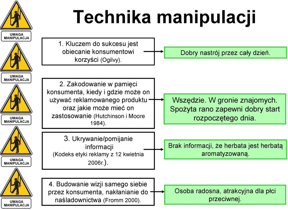 Ukrywanie/pomijanie informacji (Kodeks etyki reklamy z 12 kwietnia 2006r.). Wszędzie. W gronie znajomych. Spożyta rano zapewni dobry start rozpoczętego dnia.