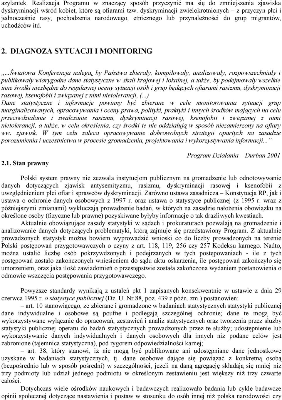 ..Światowa Konferencja nalega, by Państwa zbierały, kompilowały, analizowały, rozpowszechniały i publikowały wiarygodne dane statystyczne w skali krajowej i lokalnej, a także, by podejmowały wszelkie