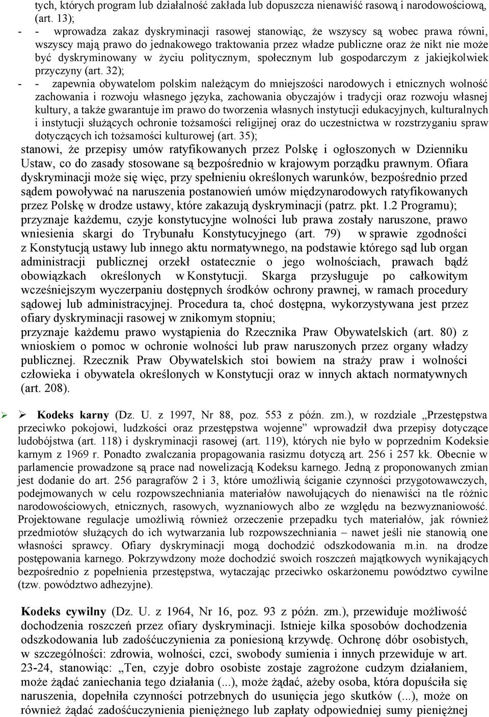 dyskryminowany w życiu politycznym, społecznym lub gospodarczym z jakiejkolwiek przyczyny (art.