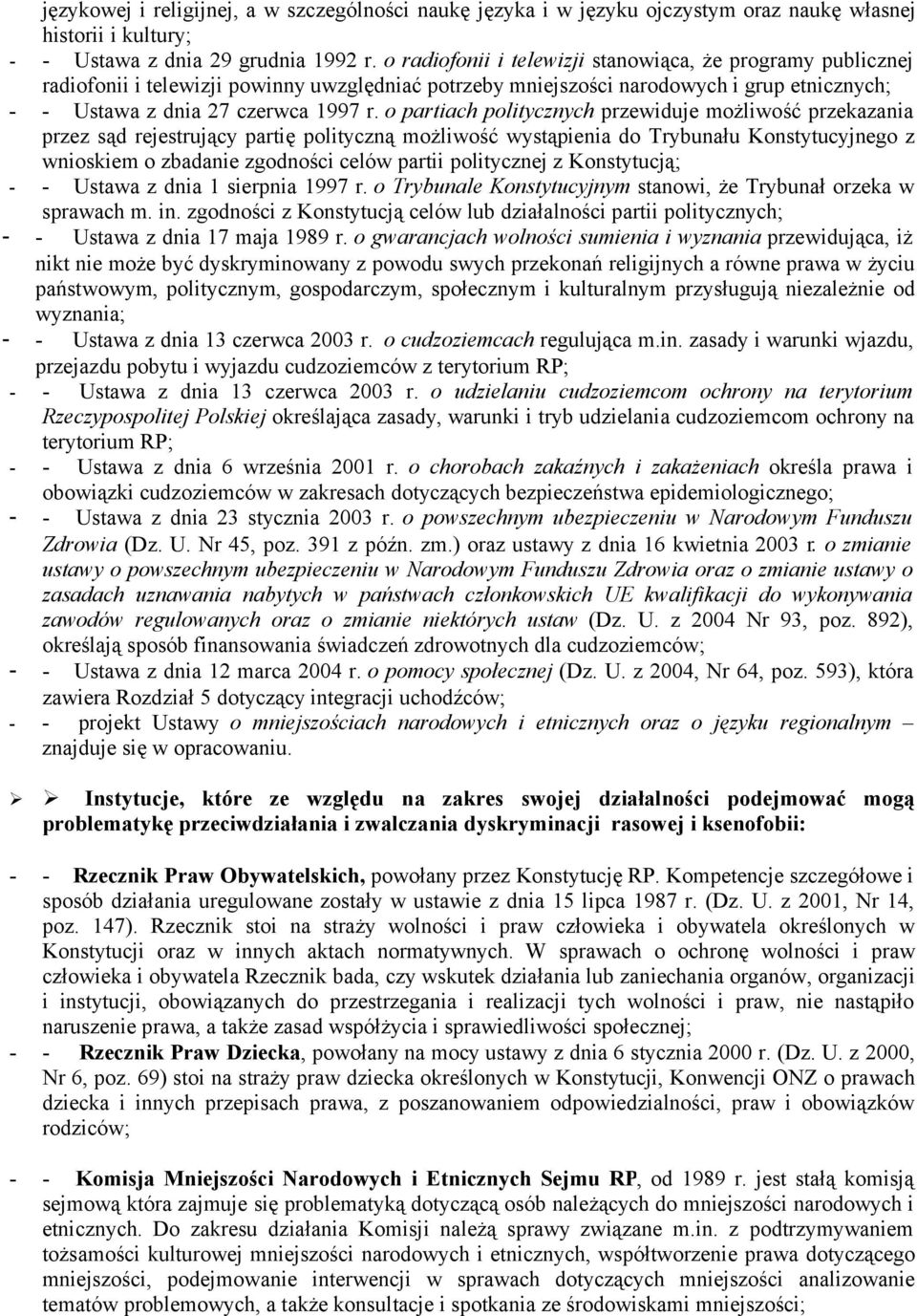 o partiach politycznych przewiduje możliwość przekazania przez sąd rejestrujący partię polityczną możliwość wystąpienia do Trybunału Konstytucyjnego z wnioskiem o zbadanie zgodności celów partii