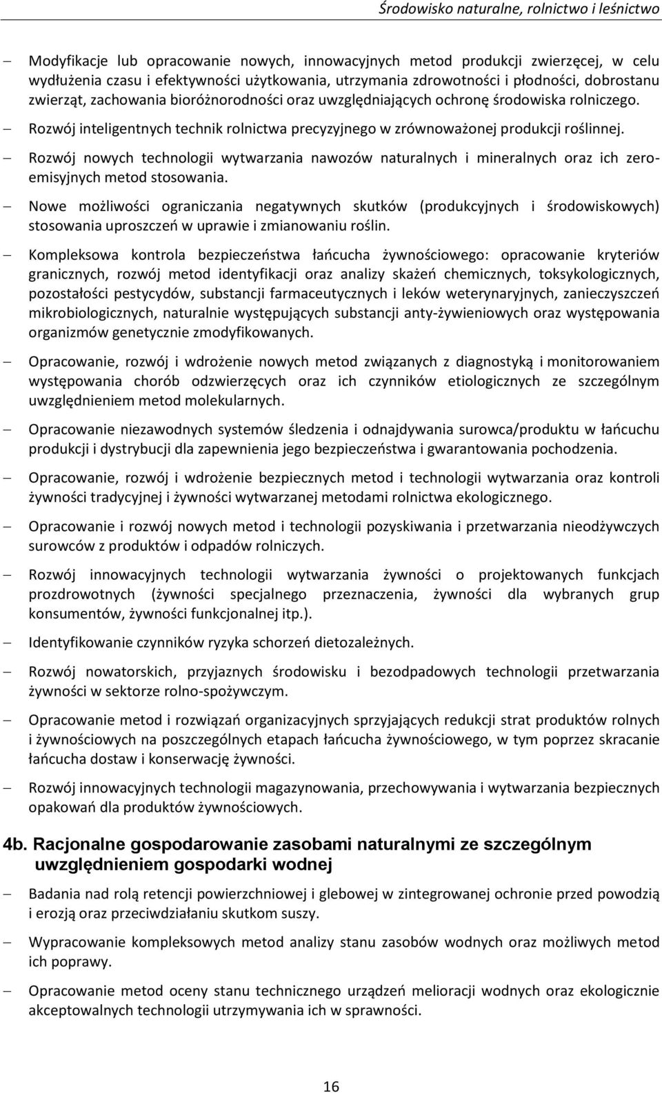 Rozwój nowych technologii wytwarzania nawozów naturalnych i mineralnych oraz ich zeroemisyjnych metod stosowania.