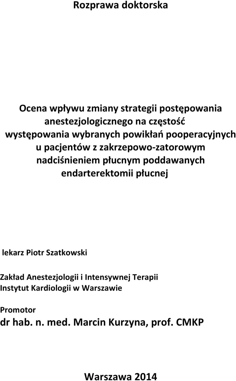 płucnym poddawanych endarterektomii płucnej lekarz Piotr Szatkowski Zakład Anestezjologii i