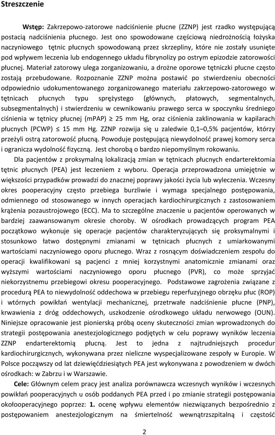 ostrym epizodzie zatorowości płucnej. Materiał zatorowy ulega zorganizowaniu, a drożne oporowe tętniczki płucne często zostają przebudowane.