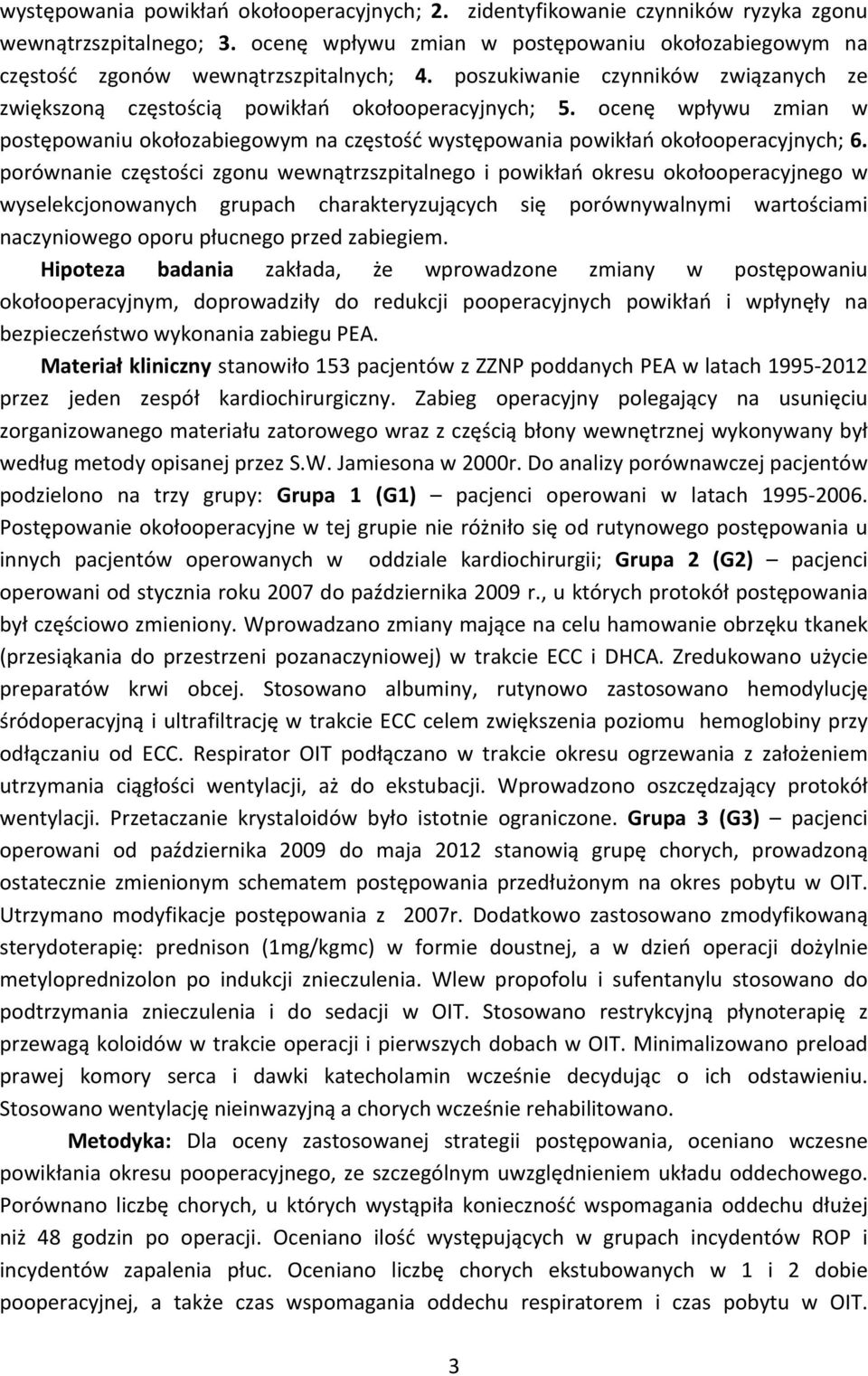 porównanie częstości zgonu wewnątrzszpitalnego i powikłań okresu okołooperacyjnego w wyselekcjonowanych grupach charakteryzujących się porównywalnymi wartościami naczyniowego oporu płucnego przed