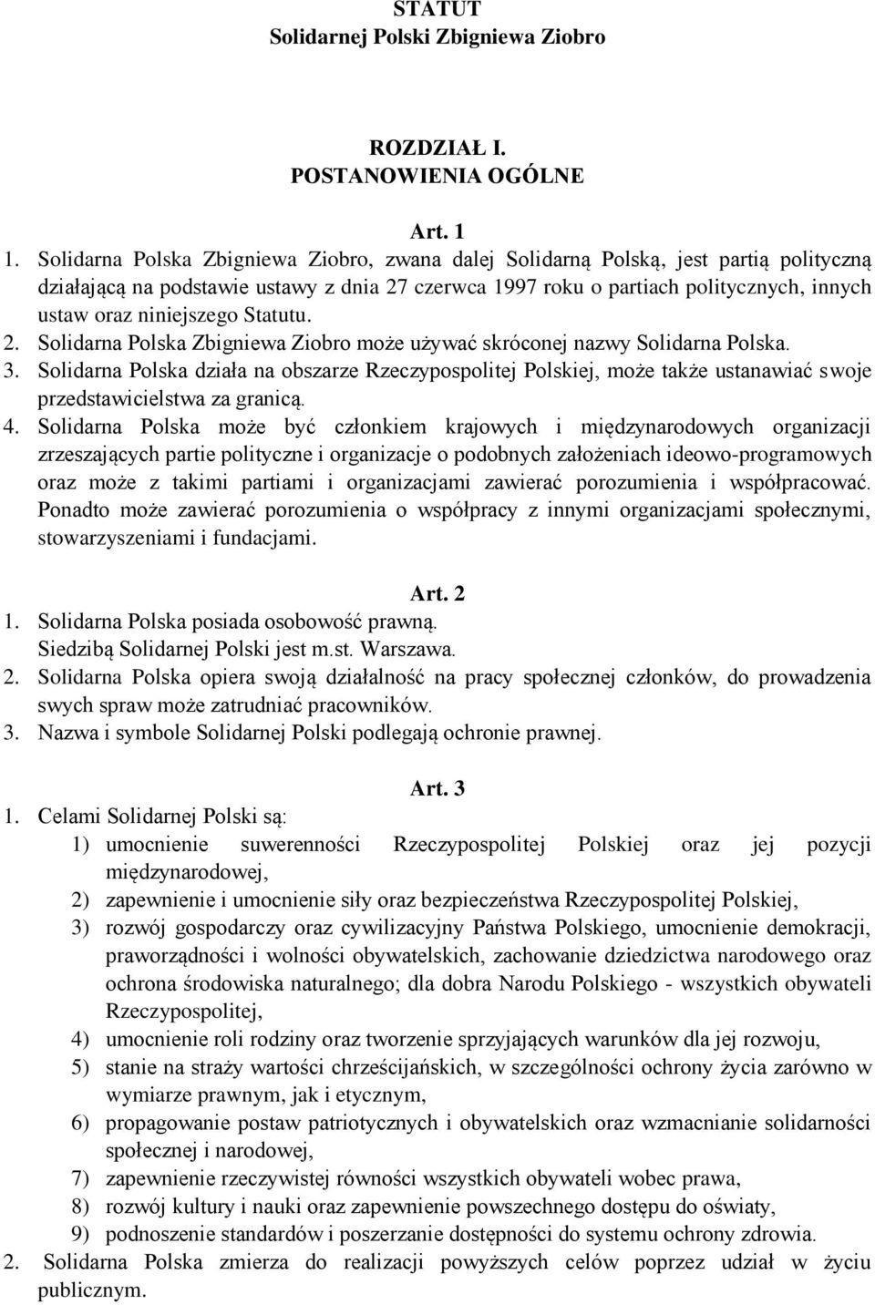 niniejszego Statutu. 2. Solidarna Polska Zbigniewa Ziobro może używać skróconej nazwy Solidarna Polska. 3.
