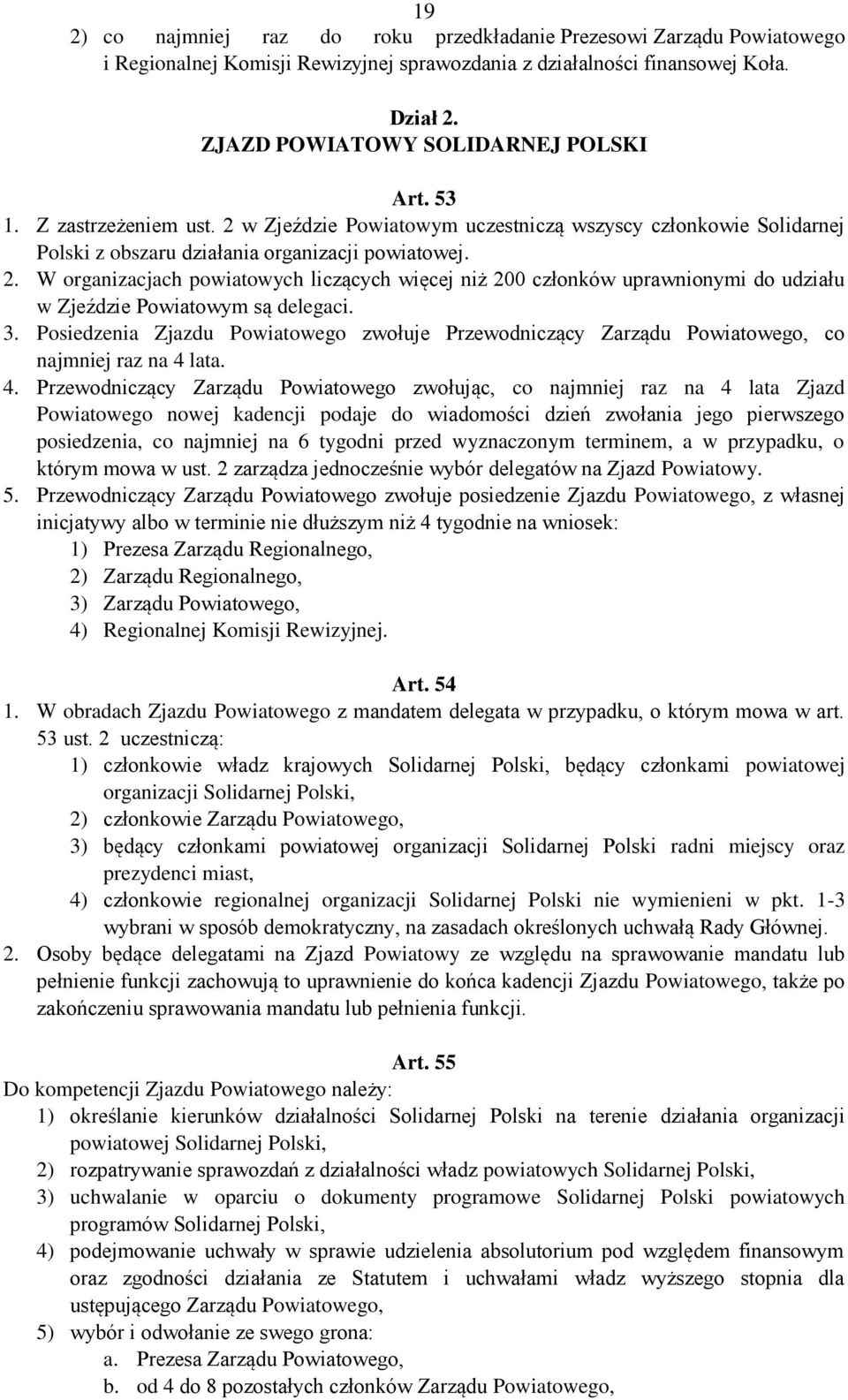 3. Posiedzenia Zjazdu Powiatowego zwołuje Przewodniczący Zarządu Powiatowego, co najmniej raz na 4 