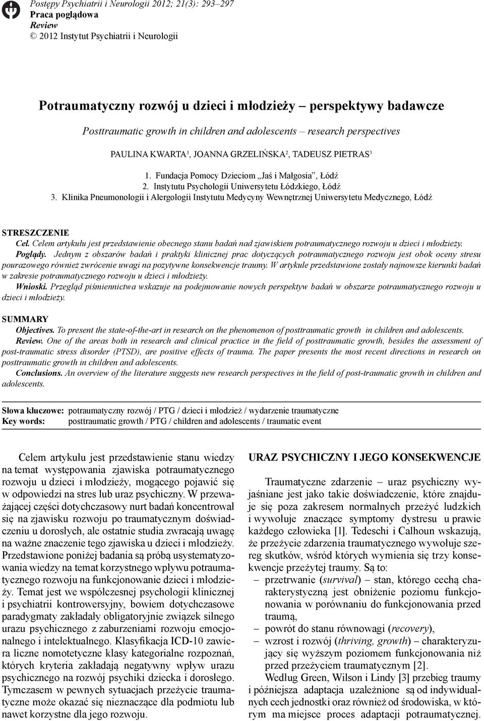 Instytutu Psychologii Uniwersytetu Łódzkiego, Łódź 3. Klinika Pneumonologii i Alergologii Instytutu Medycyny Wewnętrznej Uniwersytetu Medycznego, Łódź STRESZCZENIE Cel.