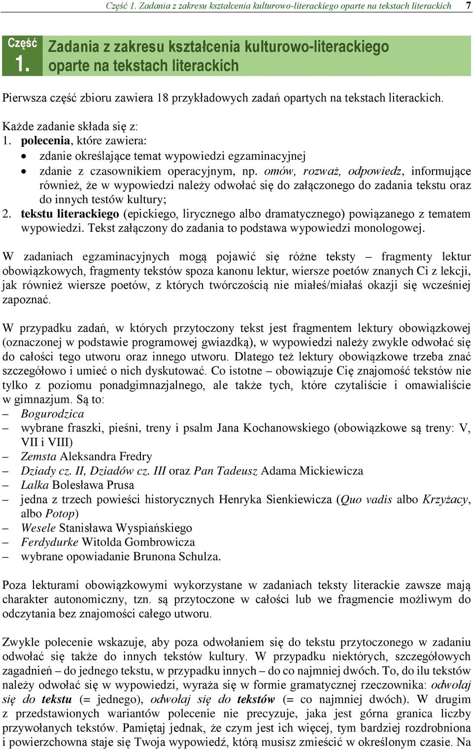 Każde zadanie składa się z: 1. polecenia, które zawiera: zdanie określające temat wypowiedzi egzaminacyjnej zdanie z czasownikiem operacyjnym, np.