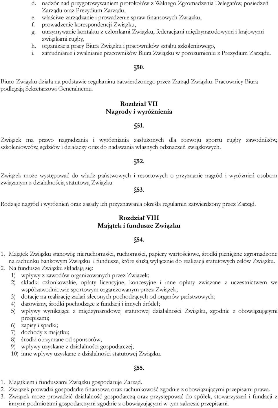 organizacja pracy Biura Związku i pracowników sztabu szkoleniowego, i. zatrudnianie i zwalnianie pracowników Biura Związku w porozumieniu z Prezydium Zarządu.