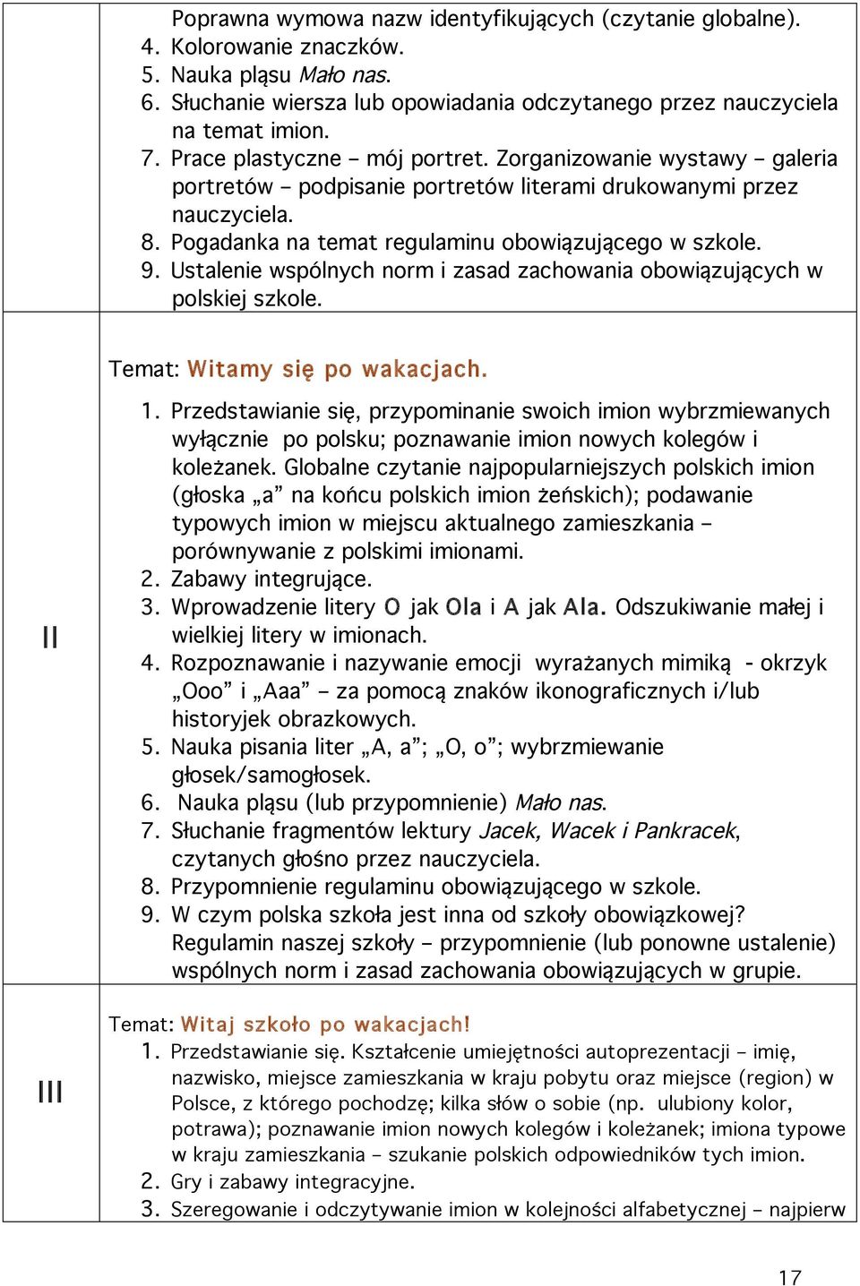 Ustalenie wspólnych norm i zasad zachowania obowiązujących w polskiej szkole. Temat: Witamy się po wakacjach. II III 1.