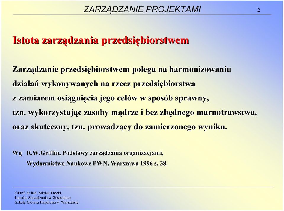 sprawny, tzn. wykorzystując zasoby mądrze i bez zbędnego marnotrawstwa, oraz skuteczny, tzn.