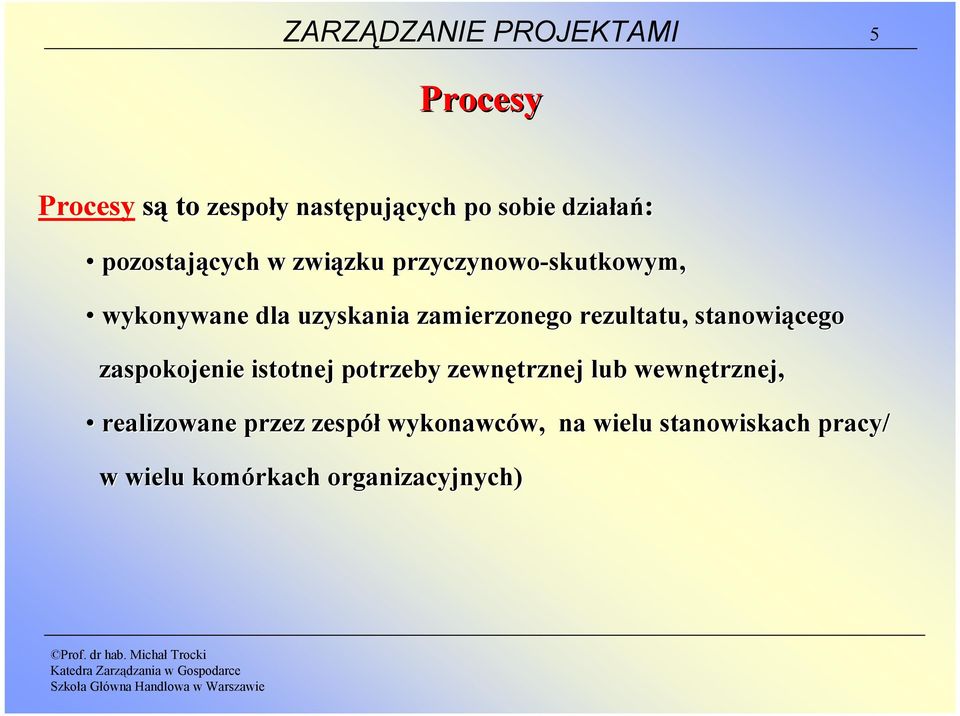 rezultatu, stanowiącego zaspokojenie istotnej potrzeby zewnętrznej lub wewnętrznej,