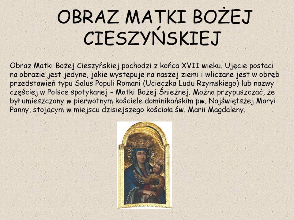 Populi Romani (Ucieczka Ludu Rzymskiego) lub nazwy częściej w Polsce spotykanej - Matki Bożej Śnieżnej.