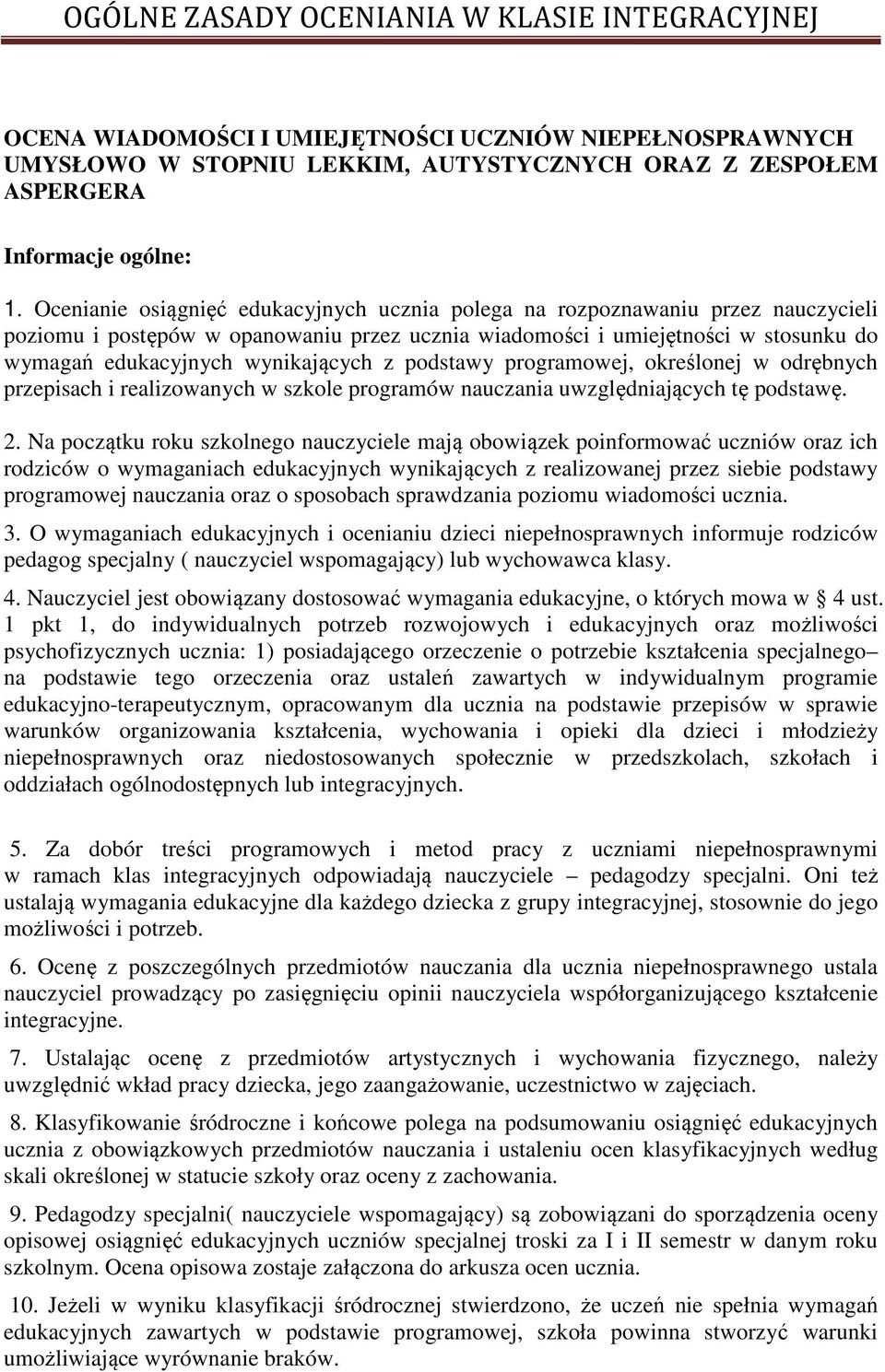 wynikających z podstawy programowej, określonej w odrębnych przepisach i realizowanych w szkole programów nauczania uwzględniających tę podstawę. 2.