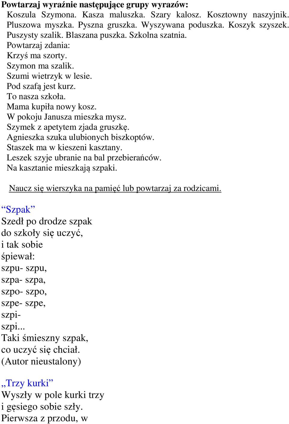 W pokoju Janusza mieszka mysz. Szymek z apetytem zjada gruszkę. Agnieszka szuka ulubionych biszkoptów. Staszek ma w kieszeni kasztany. Leszek szyje ubranie na bal przebierańców.
