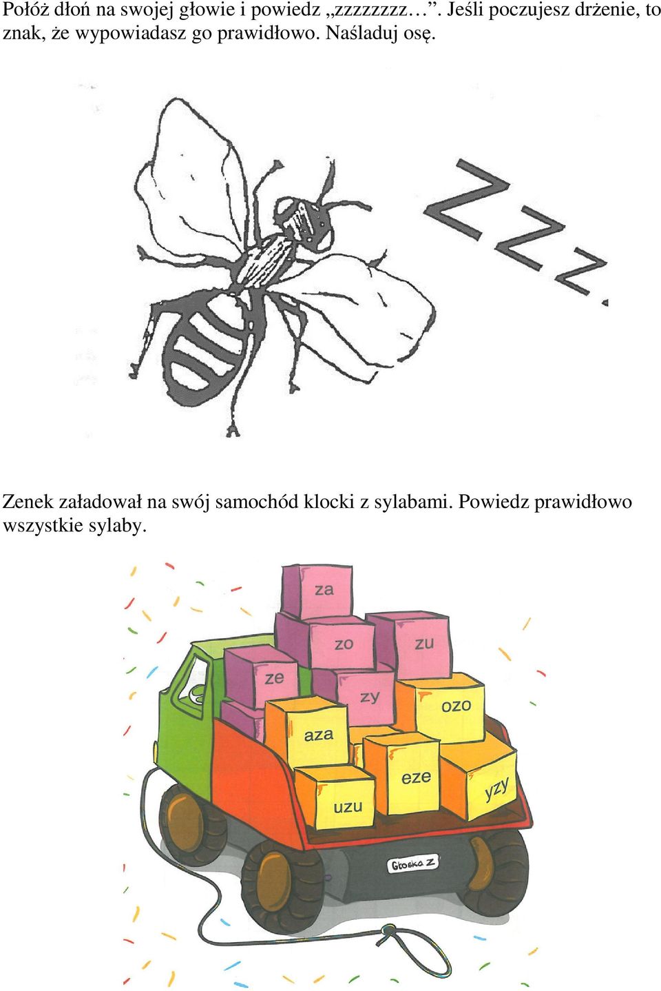prawidłowo. Naśladuj osę.