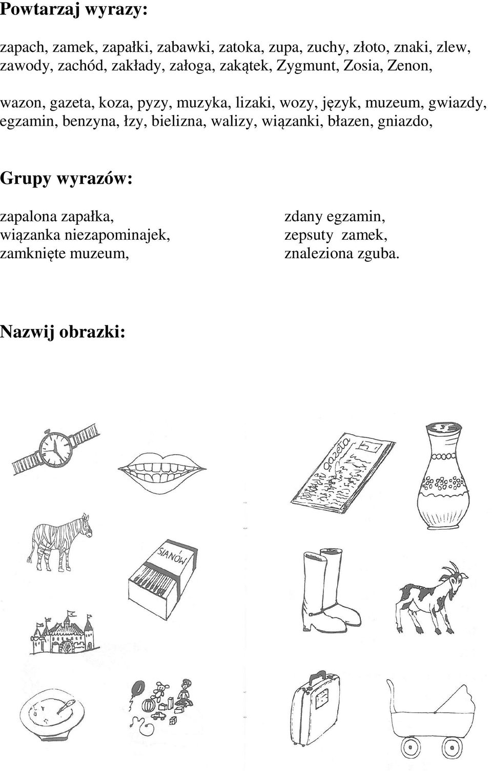 muzeum, gwiazdy, egzamin, benzyna, łzy, bielizna, walizy, wiązanki, błazen, gniazdo, Grupy wyrazów: zapalona