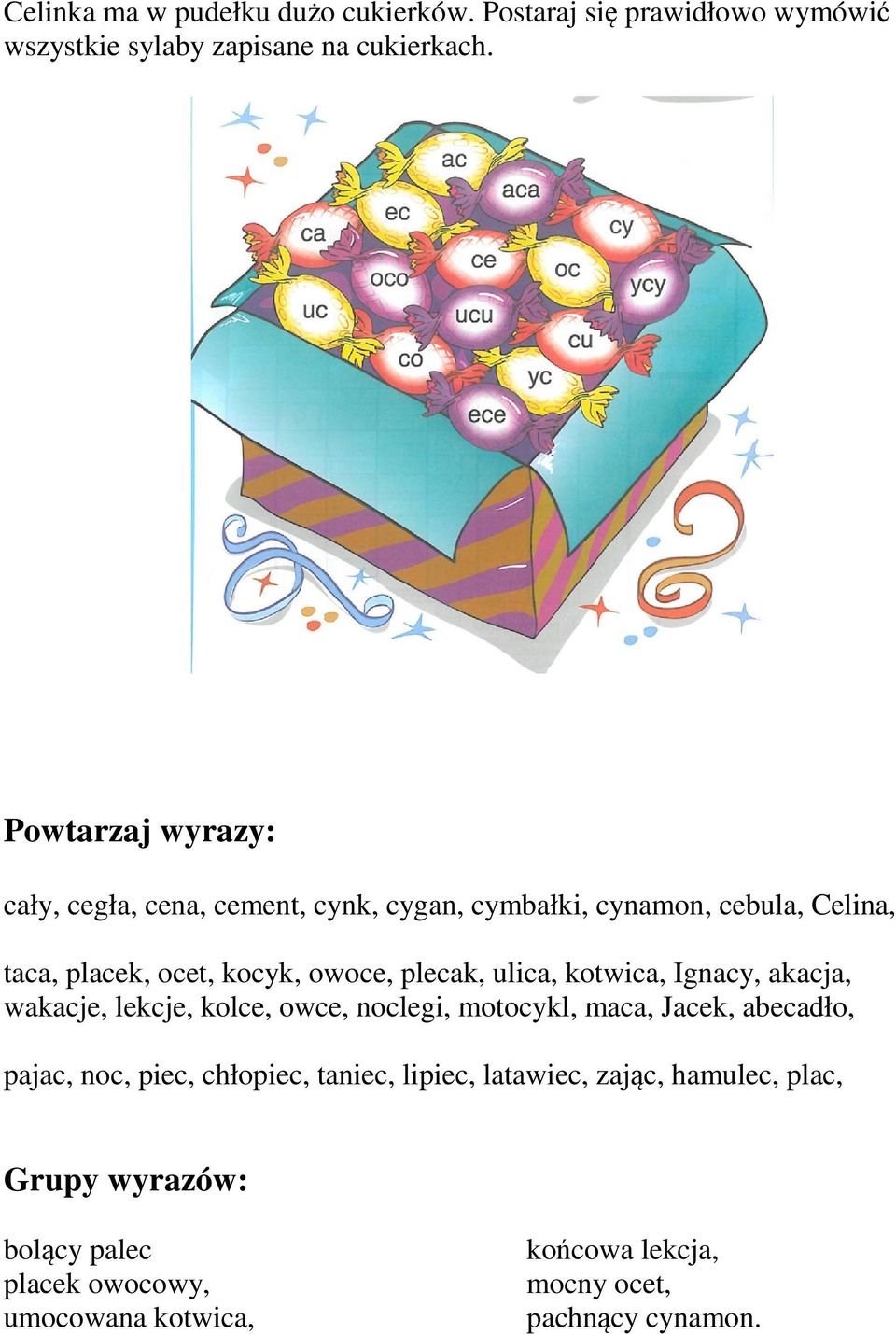 plecak, ulica, kotwica, Ignacy, akacja, wakacje, lekcje, kolce, owce, noclegi, motocykl, maca, Jacek, abecadło, pajac, noc, piec,