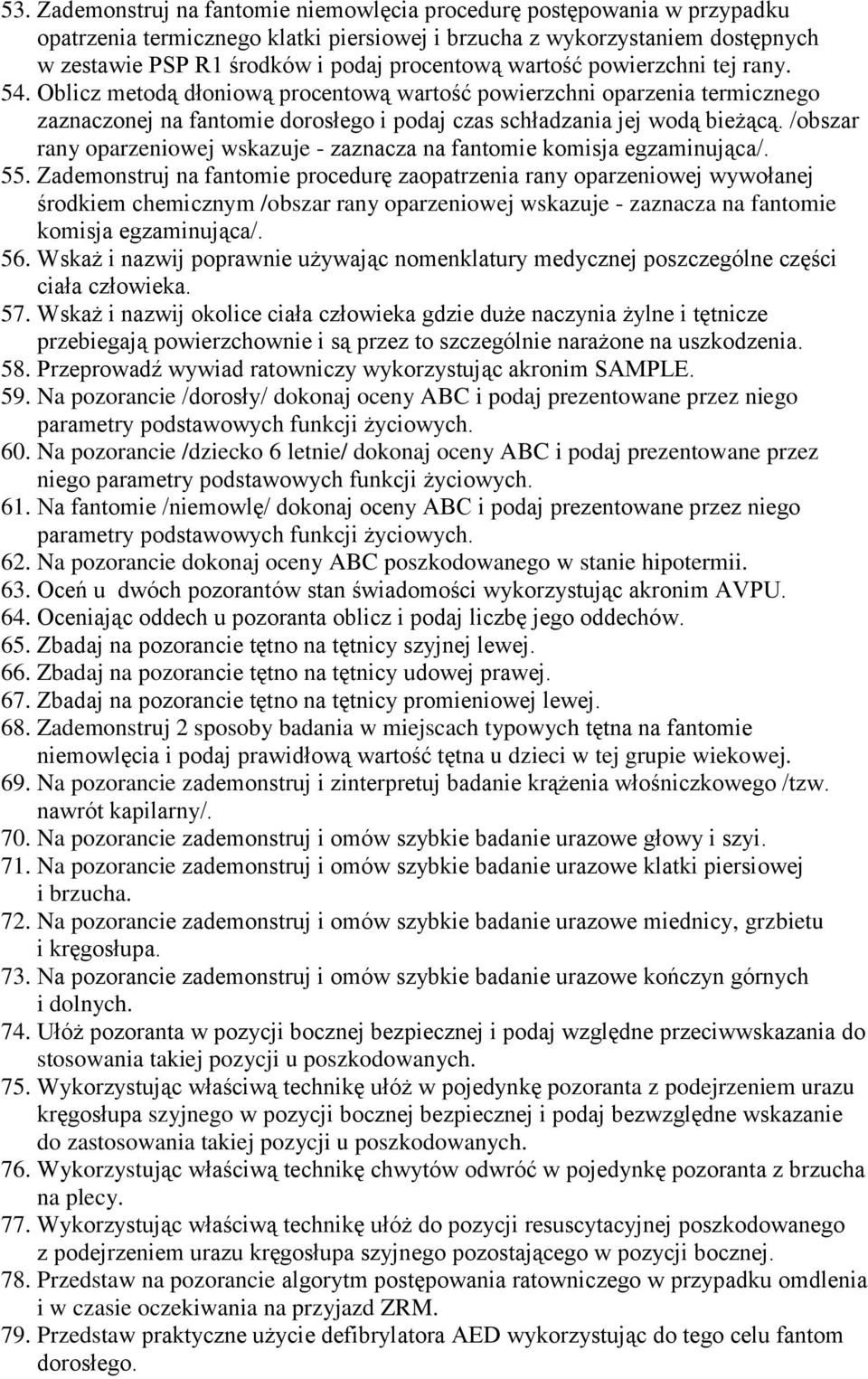 /obszar rany oparzeniowej wskazuje - zaznacza na fantomie komisja egzaminująca/. 55.