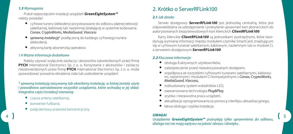 1 Jak działa: Serwer dostępowy jest jednostką centralną, która jest odpowiedzialna za udostępnianie i przesyłanie uprawnień kart abonenckich do autoryzowanych bezprzewodowych kart klienckich
