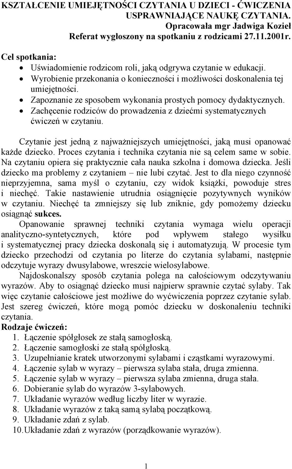 Zapoznanie ze sposobem wykonania prostych pomocy dydaktycznych. Zachęcenie rodziców do prowadzenia z dziećmi systematycznych ćwiczeń w czytaniu.