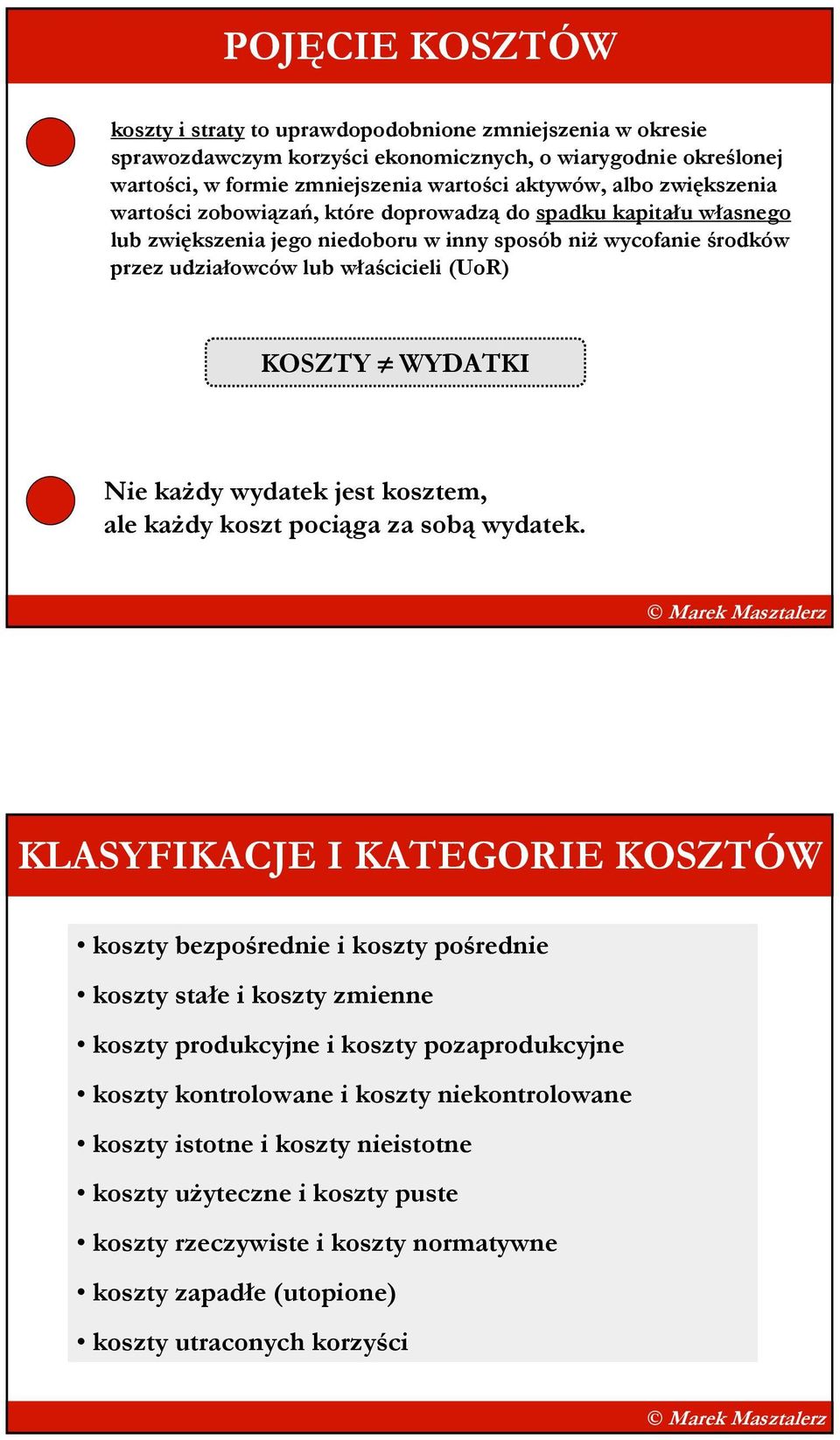 Nie kaŝdy wydatek jest kosztem, ale kaŝdy koszt pociąga za sobą wydatek.