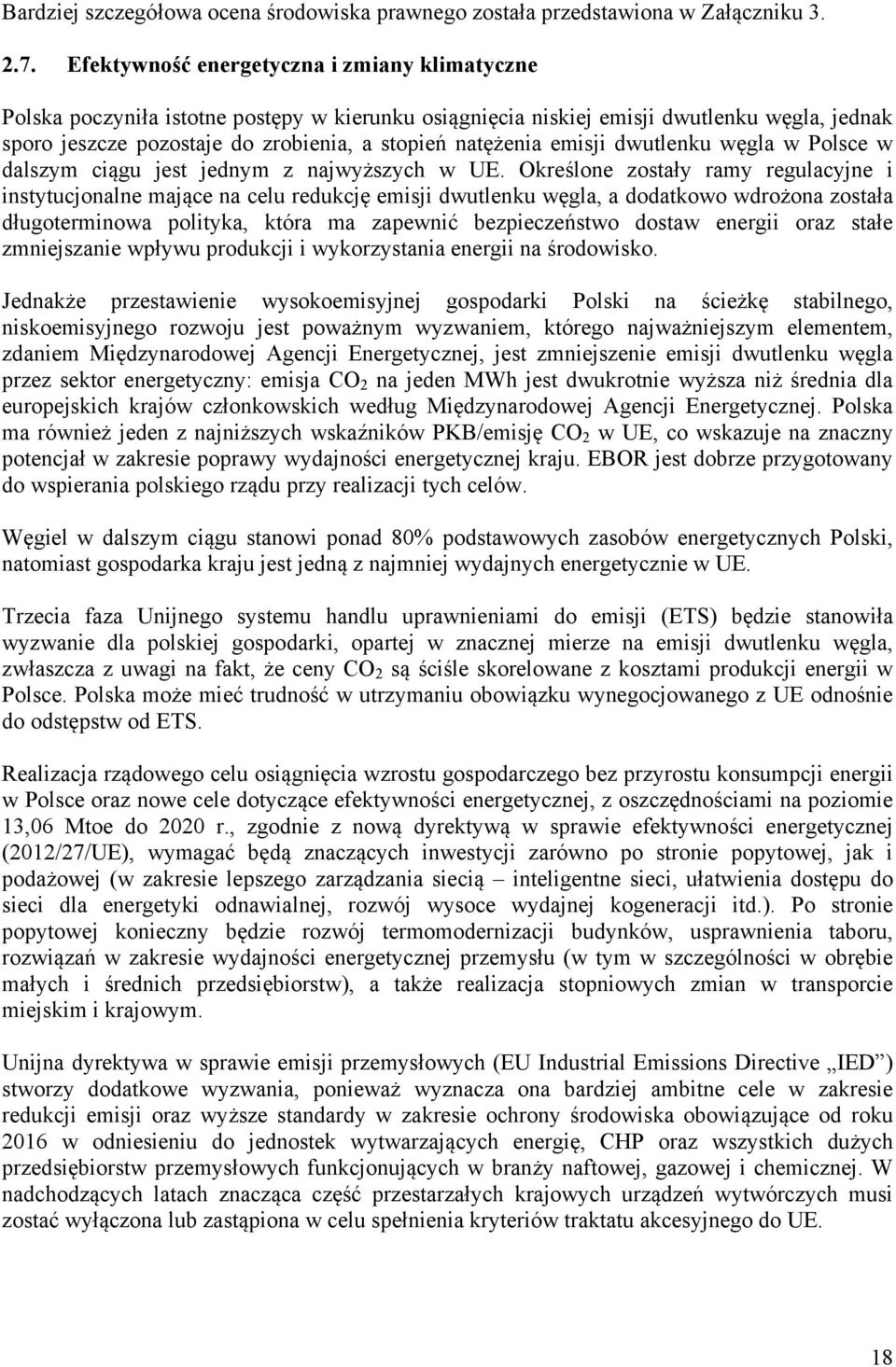 emisji dwutlenku węgla w Polsce w dalszym ciągu jest jednym z najwyższych w UE.